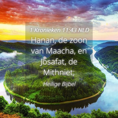 Picture 04 - 1 Kronieken 11:43 NLD - Hanan, de zoon van Maacha, en Josafat, de - Bible Verse Picture