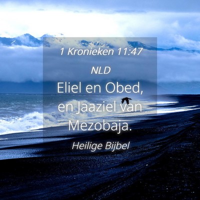 Picture 04 - 1 Kronieken 11:47 NLD - Eliel en Obed, en Jaaziel van - Bible Verse Picture