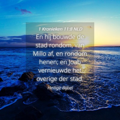 Picture 04 - 1 Kronieken 11:8 NLD - En hij bouwde de stad rondom, van Millo af, en - Bible Verse Picture