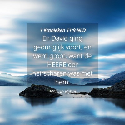 Picture 04 - 1 Kronieken 11:9 NLD - En David ging geduriglijk voort, en werd groot, - Bible Verse Picture