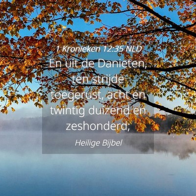 Picture 04 - 1 Kronieken 12:35 NLD - En uit de Danieten, ten strijde toegerust, acht - Bible Verse Picture