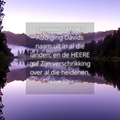 Picture 04 - 1 Kronieken 14:17 NLD - Alzo ging Davids naam uit in al die landen; en de - Bible Verse Picture