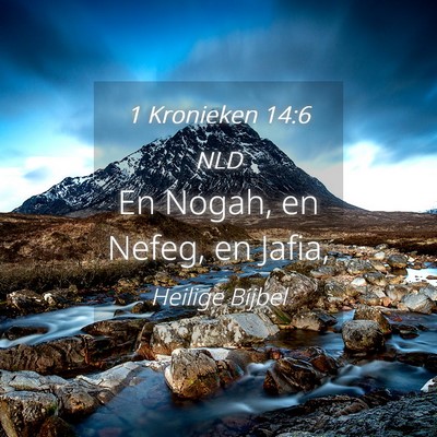 Picture 04 - 1 Kronieken 14:6 NLD - En Nogah, en Nefeg, en - Bible Verse Picture