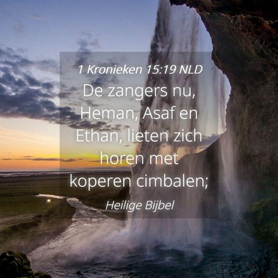 Picture 04 - 1 Kronieken 15:19 NLD - De zangers nu, Heman, Asaf en Ethan, lieten zich - Bible Verse Picture