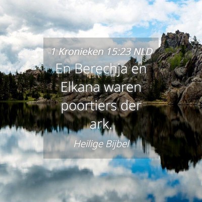Picture 04 - 1 Kronieken 15:23 NLD - En Berechja en Elkana waren poortiers der - Bible Verse Picture