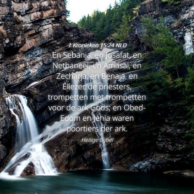 Picture 04 - 1 Kronieken 15:24 NLD - En Sebanja, en Josafat, en Nethaneel, en Amasai, - Bible Verse Picture