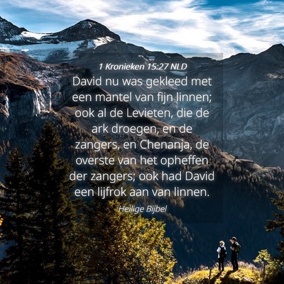 Picture 04 - 1 Kronieken 15:27 NLD - David nu was gekleed met een mantel van fijn - Bible Verse Picture