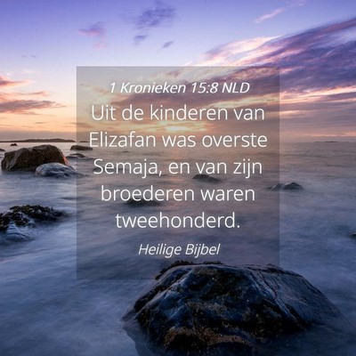 Picture 04 - 1 Kronieken 15:8 NLD - Uit de kinderen van Elizafan was overste Semaja, - Bible Verse Picture