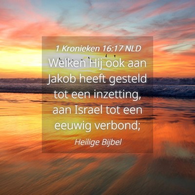 Picture 04 - 1 Kronieken 16:17 NLD - Welken Hij ook aan Jakob heeft gesteld tot een - Bible Verse Picture