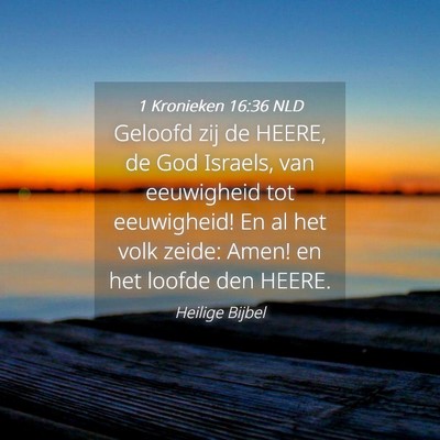 Picture 04 - 1 Kronieken 16:36 NLD - Geloofd zij de HEERE, de God Israels, van - Bible Verse Picture