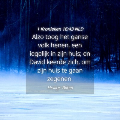 Picture 04 - 1 Kronieken 16:43 NLD - Alzo toog het ganse volk henen, een iegelijk in - Bible Verse Picture