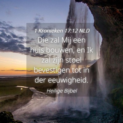 Picture 04 - 1 Kronieken 17:12 NLD - Die zal Mij een huis bouwen, en Ik zal zijn stoel - Bible Verse Picture