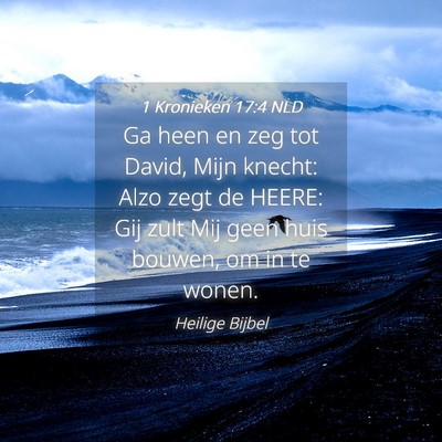 Picture 04 - 1 Kronieken 17:4 NLD - Ga heen en zeg tot David, Mijn knecht: Alzo zegt - Bible Verse Picture