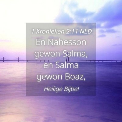 Picture 04 - 1 Kronieken 2:11 NLD - En Nahesson gewon Salma, en Salma gewon - Bible Verse Picture