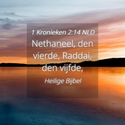 Picture 04 - 1 Kronieken 2:14 NLD - Nethaneel, den vierde, Raddai, den - Bible Verse Picture