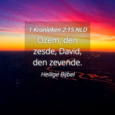 Picture 04 - 1 Kronieken 2:15 NLD - Ozem, den zesde, David, den - Bible Verse Picture