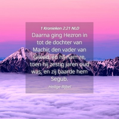 Picture 04 - 1 Kronieken 2:21 NLD - Daarna ging Hezron in tot de dochter van Machir, - Bible Verse Picture