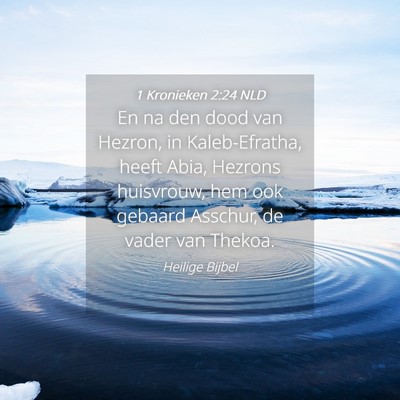 Picture 04 - 1 Kronieken 2:24 NLD - En na den dood van Hezron, in Kaleb-Efratha, - Bible Verse Picture
