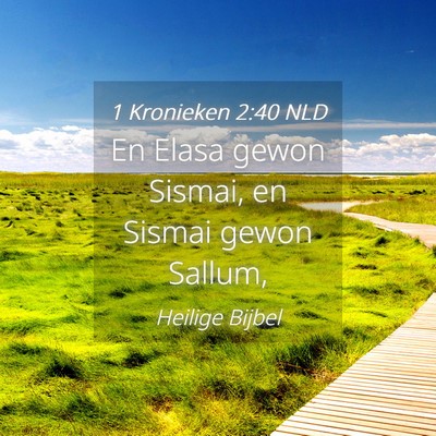 Picture 04 - 1 Kronieken 2:40 NLD - En Elasa gewon Sismai, en Sismai gewon - Bible Verse Picture