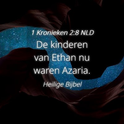 Picture 04 - 1 Kronieken 2:8 NLD - De kinderen van Ethan nu waren - Bible Verse Picture