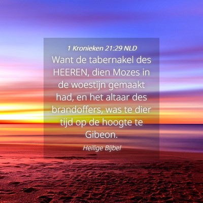 Picture 04 - 1 Kronieken 21:29 NLD - Want de tabernakel des HEEREN, dien Mozes in de - Bible Verse Picture