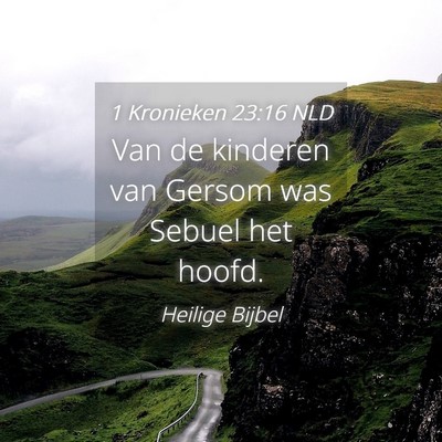 Picture 04 - 1 Kronieken 23:16 NLD - Van de kinderen van Gersom was Sebuel het - Bible Verse Picture