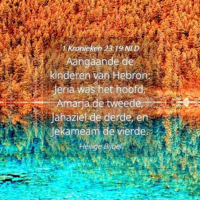 Picture 04 - 1 Kronieken 23:19 NLD - Aangaande de kinderen van Hebron: Jeria was het - Bible Verse Picture
