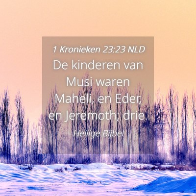 Picture 04 - 1 Kronieken 23:23 NLD - De kinderen van Musi waren Maheli, en Eder, en - Bible Verse Picture