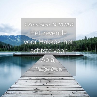 Picture 04 - 1 Kronieken 24:10 NLD - Het zevende voor Hakkoz, het achtste voor - Bible Verse Picture
