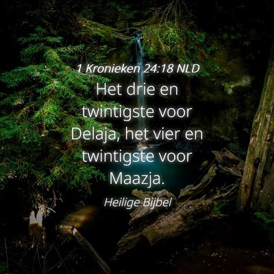 Picture 04 - 1 Kronieken 24:18 NLD - Het drie en twintigste voor Delaja, het vier en - Bible Verse Picture