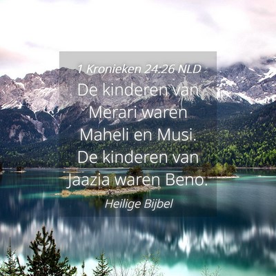 Picture 04 - 1 Kronieken 24:26 NLD - De kinderen van Merari waren Maheli en Musi. De - Bible Verse Picture