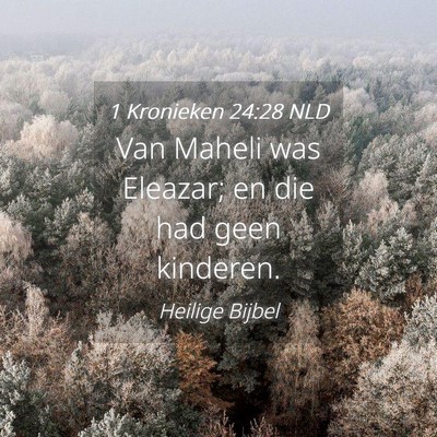 Picture 04 - 1 Kronieken 24:28 NLD - Van Maheli was Eleazar; en die had geen - Bible Verse Picture