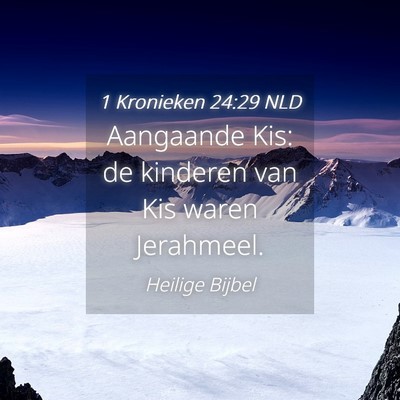 Picture 04 - 1 Kronieken 24:29 NLD - Aangaande Kis: de kinderen van Kis waren - Bible Verse Picture