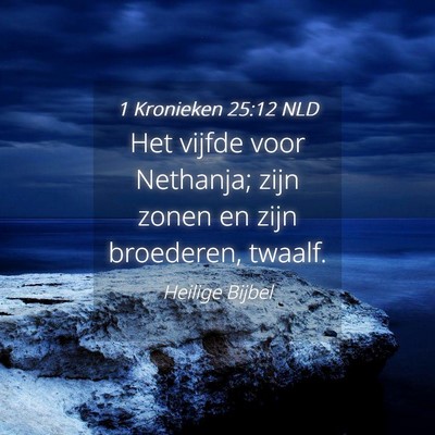Picture 04 - 1 Kronieken 25:12 NLD - Het vijfde voor Nethanja; zijn zonen en zijn - Bible Verse Picture