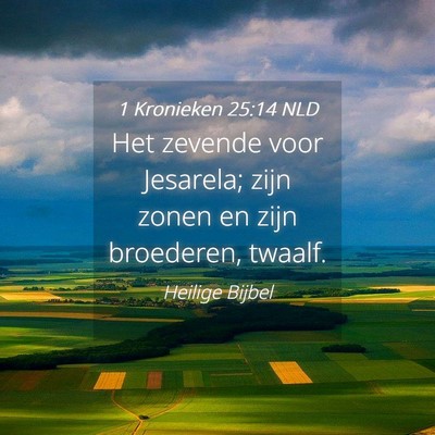 Picture 04 - 1 Kronieken 25:14 NLD - Het zevende voor Jesarela; zijn zonen en zijn - Bible Verse Picture