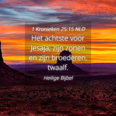 Picture 04 - 1 Kronieken 25:15 NLD - Het achtste voor Jesaja; zijn zonen en zijn - Bible Verse Picture
