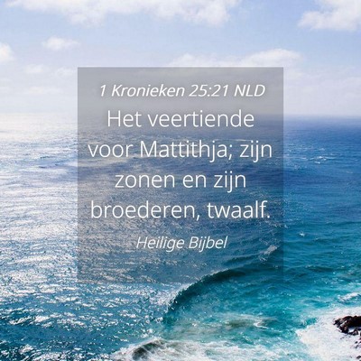 Picture 04 - 1 Kronieken 25:21 NLD - Het veertiende voor Mattithja; zijn zonen en zijn - Bible Verse Picture
