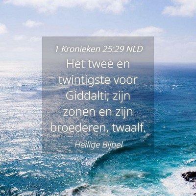 Picture 04 - 1 Kronieken 25:29 NLD - Het twee en twintigste voor Giddalti; zijn zonen - Bible Verse Picture