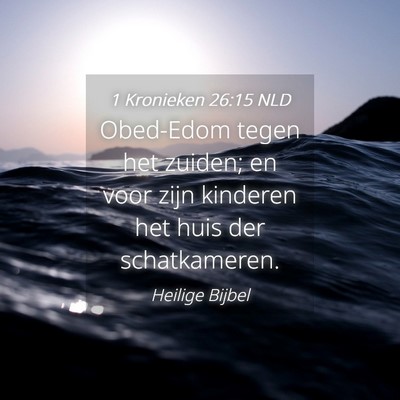 Picture 04 - 1 Kronieken 26:15 NLD - Obed-Edom tegen het zuiden; en voor zijn kinderen - Bible Verse Picture