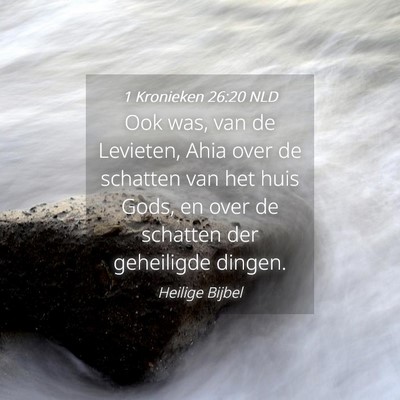 Picture 04 - 1 Kronieken 26:20 NLD - Ook was, van de Levieten, Ahia over de schatten - Bible Verse Picture