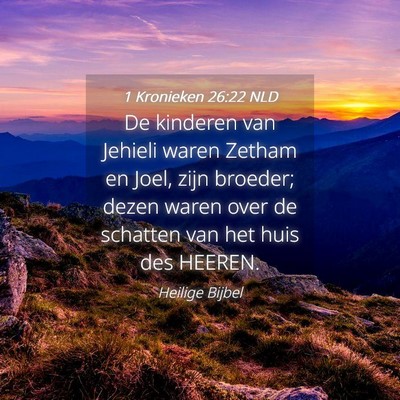 Picture 04 - 1 Kronieken 26:22 NLD - De kinderen van Jehieli waren Zetham en Joel, - Bible Verse Picture