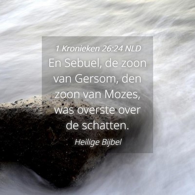Picture 04 - 1 Kronieken 26:24 NLD - En Sebuel, de zoon van Gersom, den zoon van - Bible Verse Picture