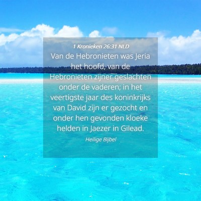 Picture 04 - 1 Kronieken 26:31 NLD - Van de Hebronieten was Jeria het hoofd, van de - Bible Verse Picture