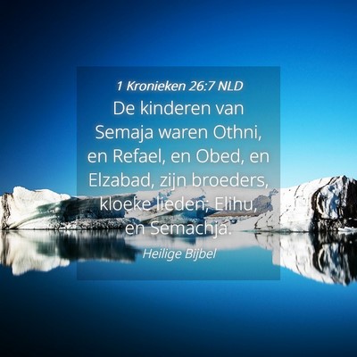 Picture 04 - 1 Kronieken 26:7 NLD - De kinderen van Semaja waren Othni, en Refael, en - Bible Verse Picture