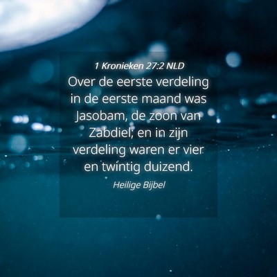 Picture 04 - 1 Kronieken 27:2 NLD - Over de eerste verdeling in de eerste maand was - Bible Verse Picture