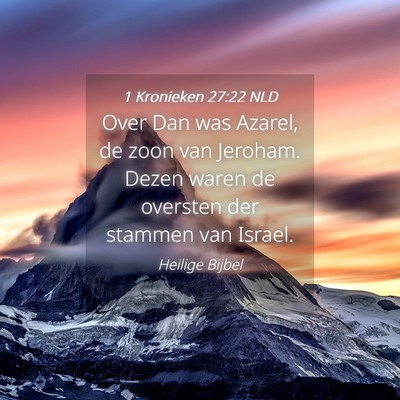 Picture 04 - 1 Kronieken 27:22 NLD - Over Dan was Azarel, de zoon van Jeroham. Dezen - Bible Verse Picture