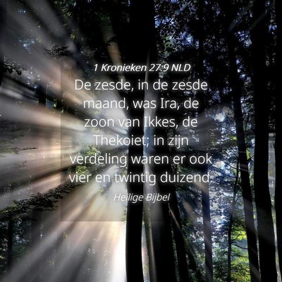 Picture 04 - 1 Kronieken 27:9 NLD - De zesde, in de zesde maand, was Ira, de zoon van - Bible Verse Picture