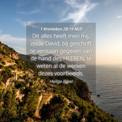 Picture 04 - 1 Kronieken 28:19 NLD - Dit alles heeft men mij, zeide David, bij - Bible Verse Picture