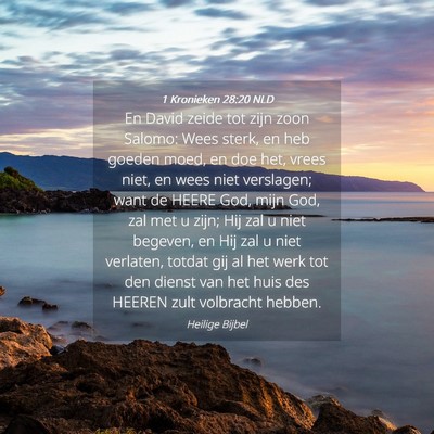Picture 04 - 1 Kronieken 28:20 NLD - En David zeide tot zijn zoon Salomo: Wees sterk, - Bible Verse Picture