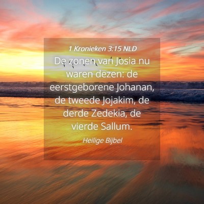 Picture 04 - 1 Kronieken 3:15 NLD - De zonen van Josia nu waren dezen: de - Bible Verse Picture